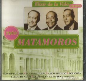 Music CDs: CD TRIO MATAMOROS ( CUBA ) : ELIXIR DE LA VIDA / SUS EXITOS